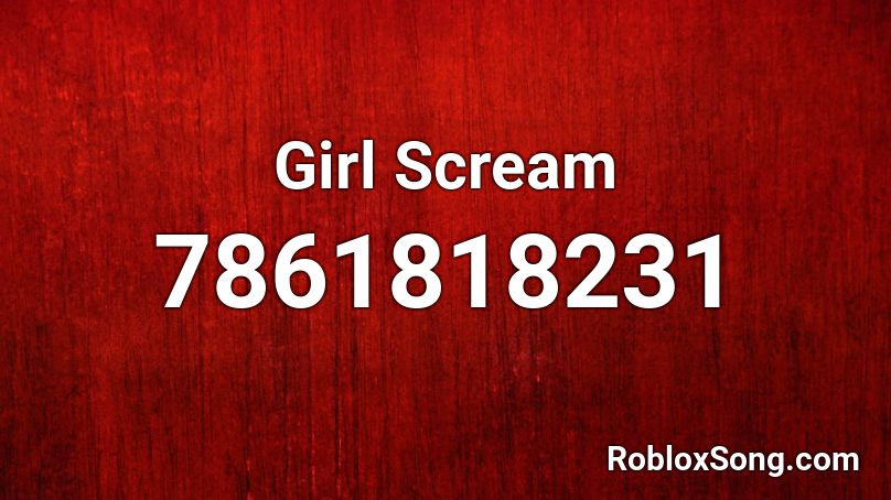 Girl Scream Roblox ID