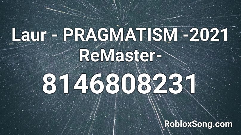 Laur - PRAGMATISM -2021 ReMaster- Roblox ID