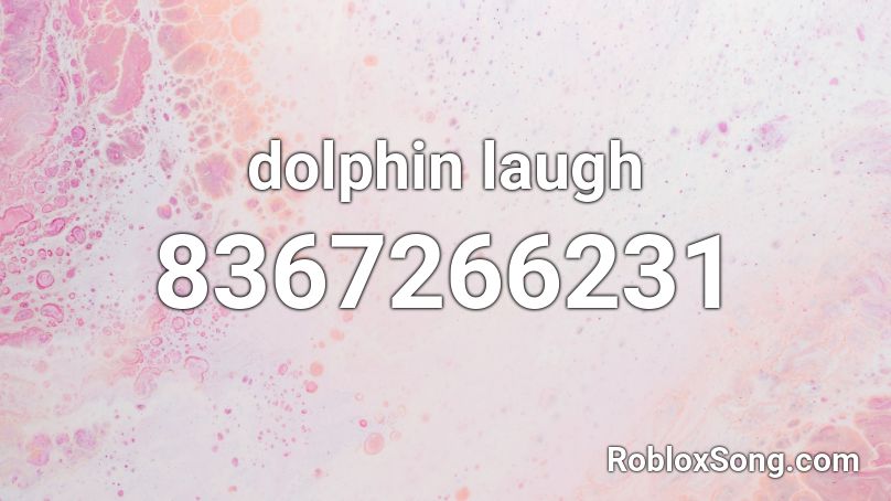 dolphin laugh Roblox ID