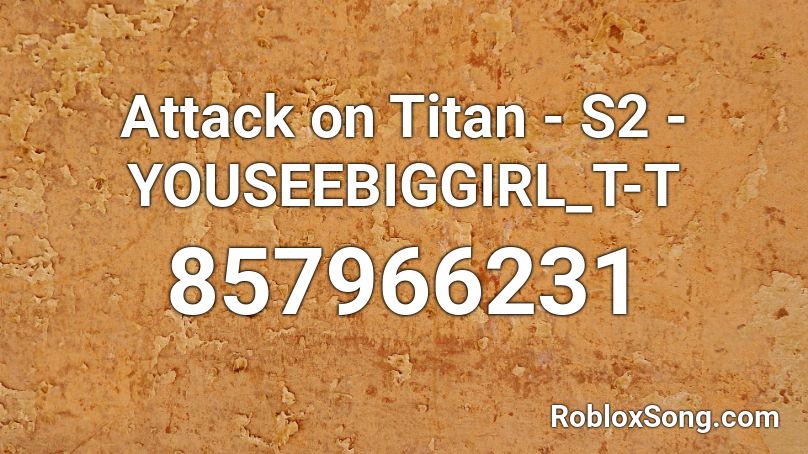 Attack on Titan - S2 - YOUSEEBIGGIRL_T-T Roblox ID