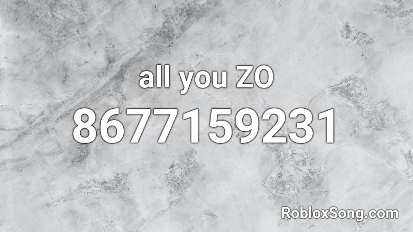 all you ZO Roblox ID