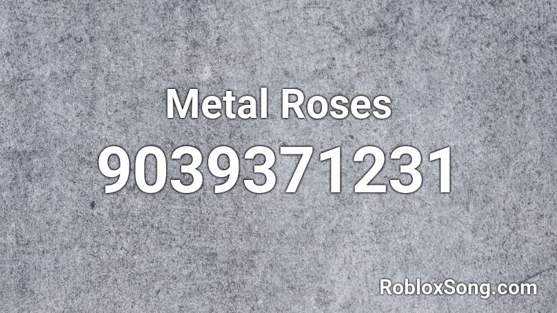 Metal Roses Roblox ID