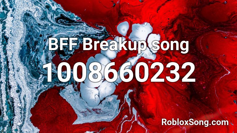 BFF Breakup song Roblox ID