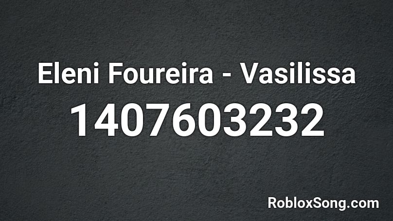 Eleni Foureira - Vasilissa Roblox ID
