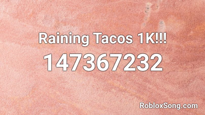 Raining Tacos 1K!!! Roblox ID