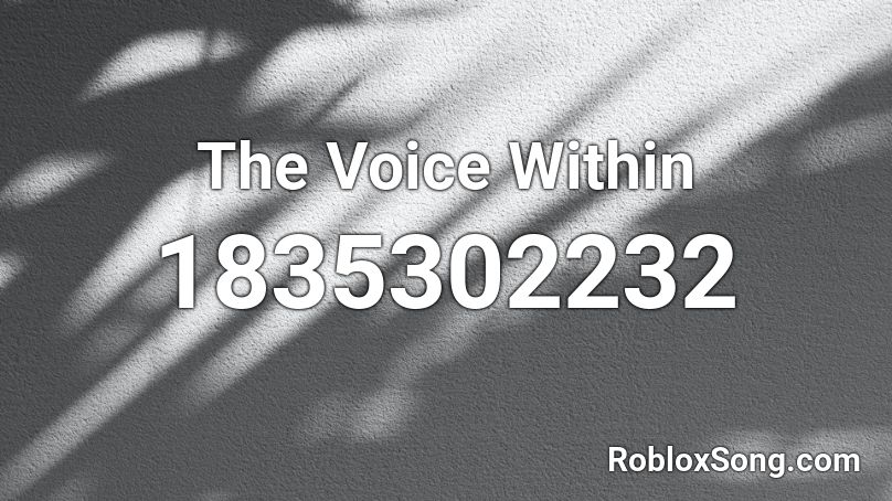 The Voice Within Roblox ID