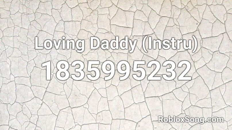 Loving Daddy (Instru) Roblox ID