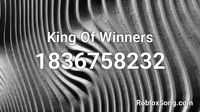 King Of Winners Roblox ID