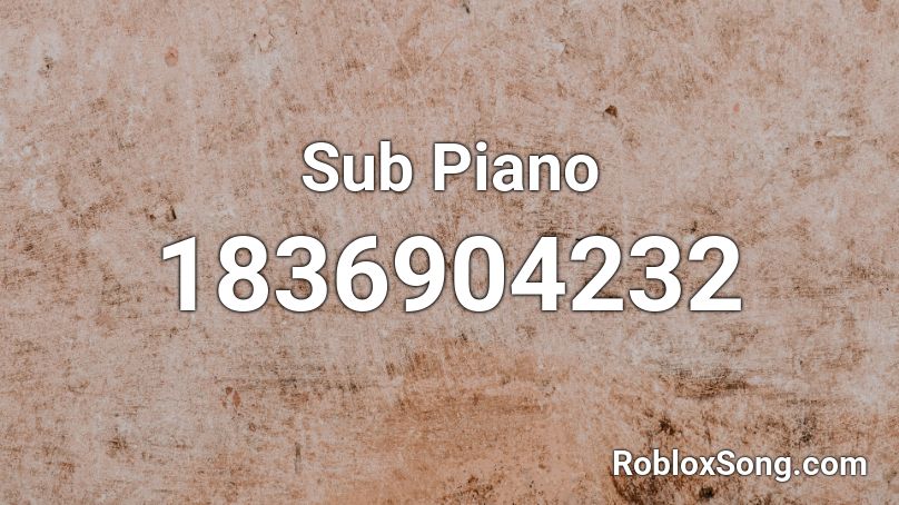 Sub Piano Roblox ID