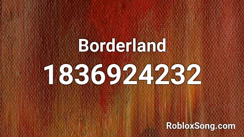 Borderland Roblox ID