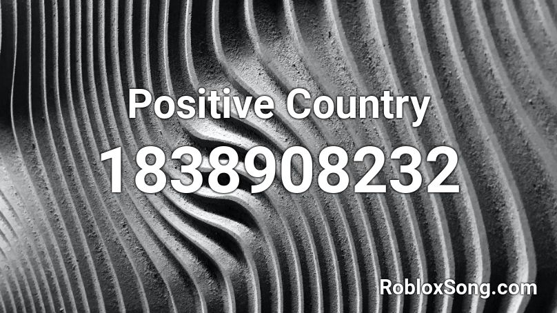 Positive Country Roblox ID