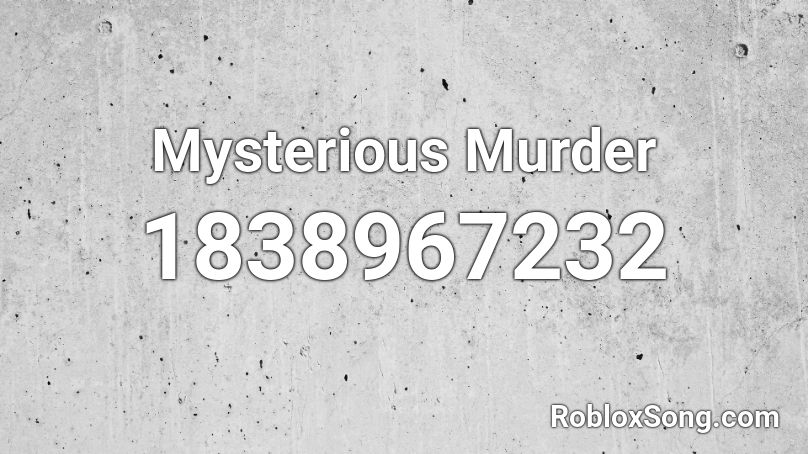 Mysterious Murder Roblox ID