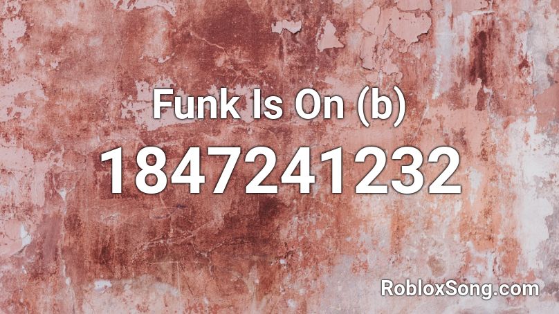 Funk Is On (b) Roblox ID