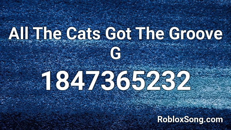 All The Cats Got The Groove G Roblox ID