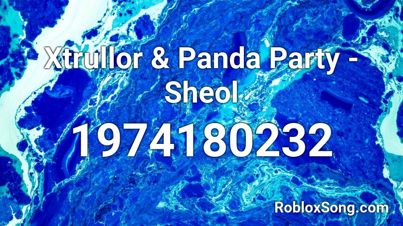 Xtrullor & Panda Party - Sheol Roblox ID