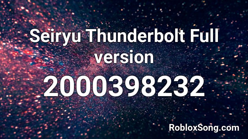 Seiryu Thunderbolt Full version Roblox ID
