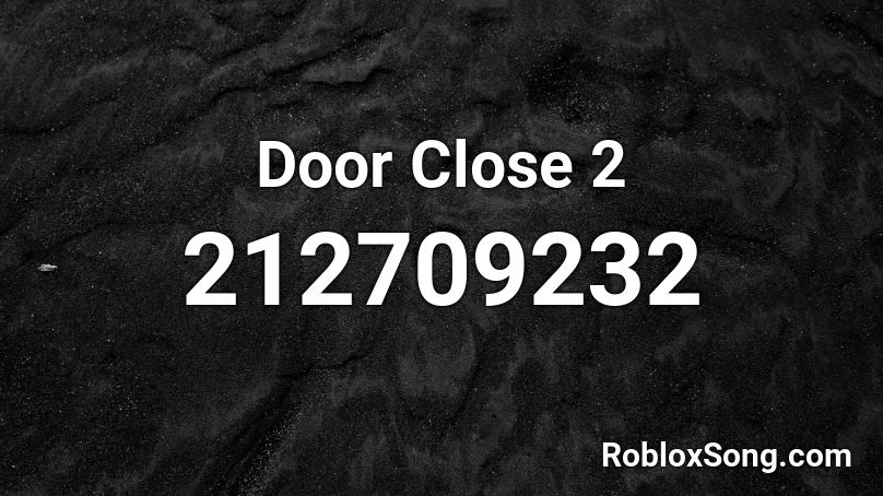Door Close 2 Roblox ID
