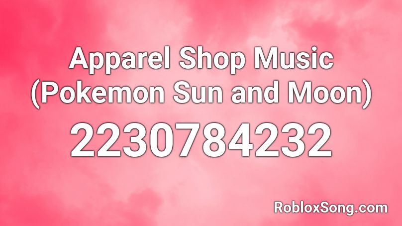 Apparel Shop Music (Pokemon Sun and Moon) Roblox ID