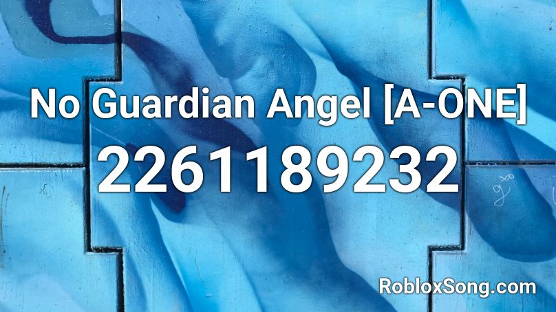 No Guardian Angel A One Roblox Id Roblox Music Codes - roblox song code guardian angel