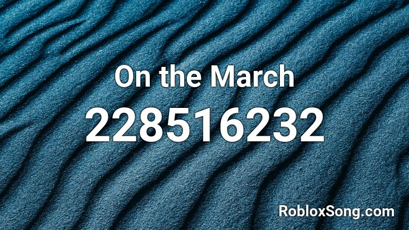 On the March Roblox ID
