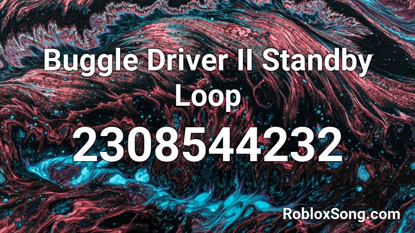 Buggle Driver Ii Standby Loop Roblox Id Roblox Music Codes - albert screaming loop roblox id