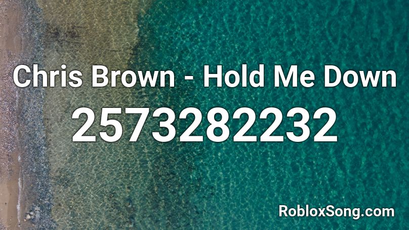 Chris Brown - Hold Me Down Roblox ID