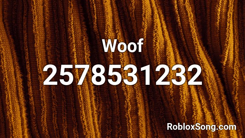 Woof Roblox ID