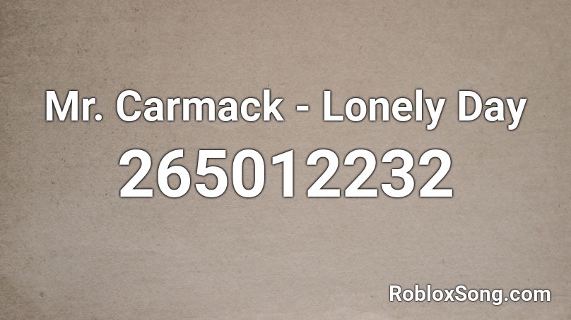 Mr. Carmack - Lonely Day Roblox ID