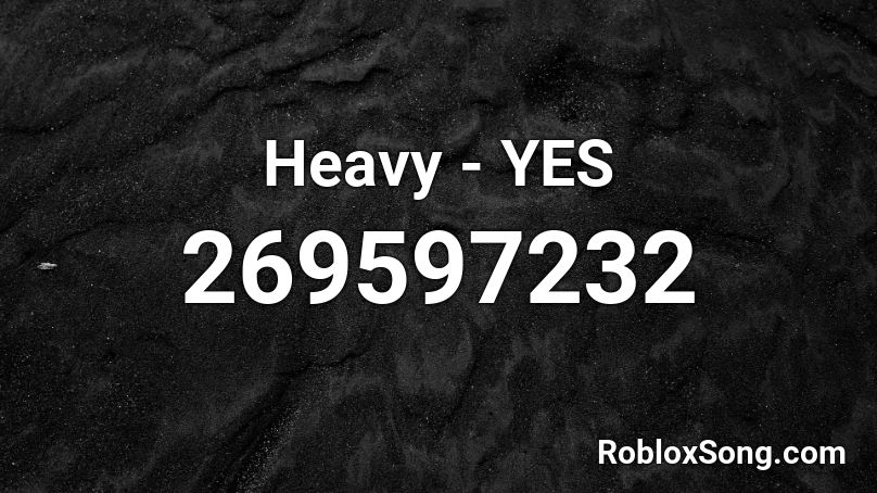 Heavy - YES Roblox ID