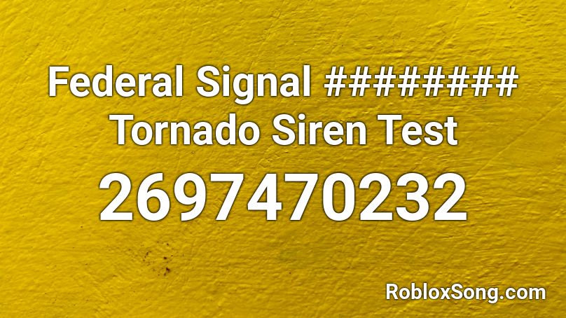 Federal Signal ######## Tornado Siren Test Roblox ID