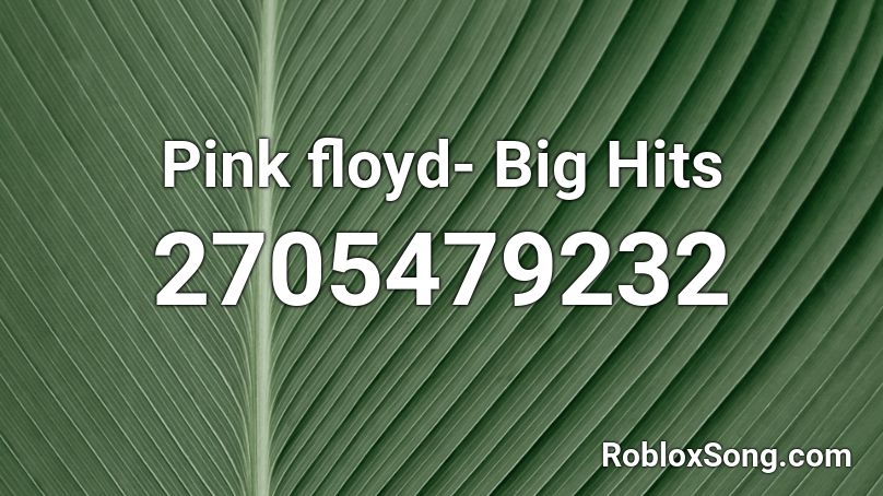 Pink floyd- Big Hits  Roblox ID