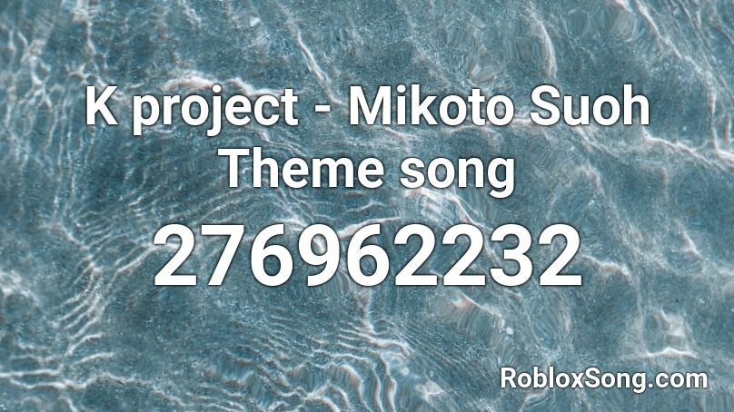 K Project Mikoto Suoh Theme Song Roblox Id Roblox Music Codes - roblox k project