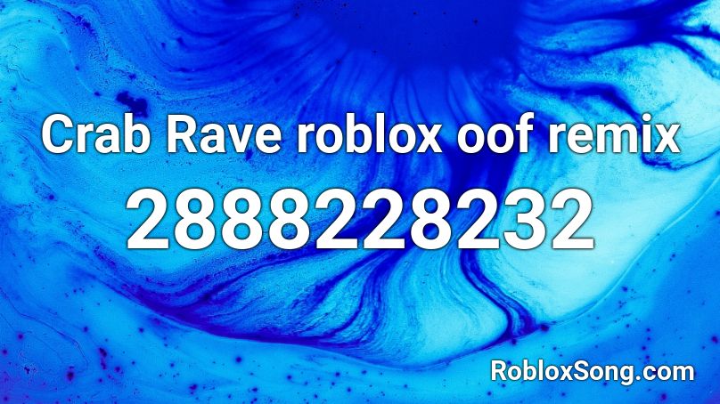 Crab Rave Roblox Oof Remix Roblox Id Roblox Music Codes - roblox song id for crab rave roblox oof remix