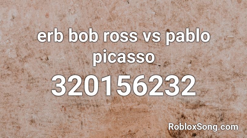 erb bob ross vs pablo picasso Roblox ID