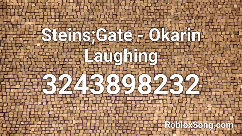 Steins;Gate -  Okarin Laughing  Roblox ID