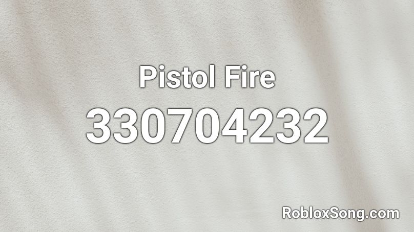 Pistol Fire Roblox ID