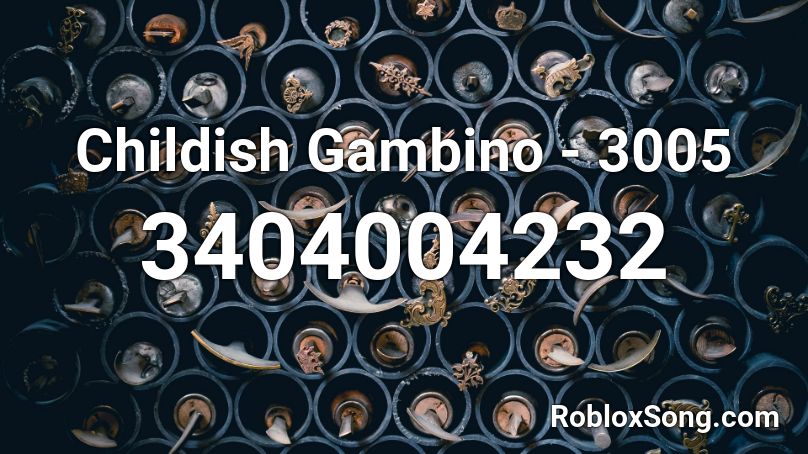 Childish Gambino - 3005 Roblox ID