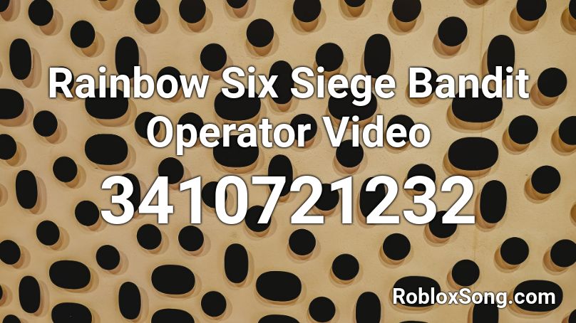 Rainbow Six Siege Bandit Operator Video Roblox ID