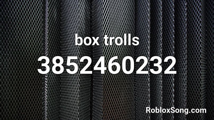 box trolls Roblox ID