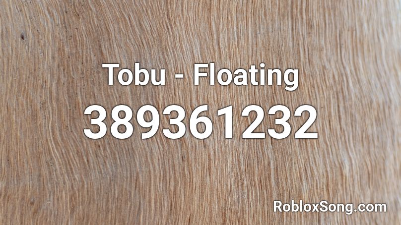 Tobu - Floating  Roblox ID