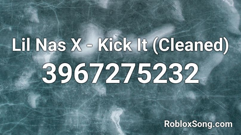 Lil Nas X Kick It Cleaned Roblox Id Roblox Music Codes - blackpink kick it roblox id