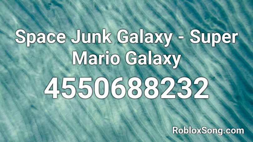 Space Junk Galaxy Super Mario Galaxy Roblox Id Roblox Music Codes - roblox super mario galaxy music