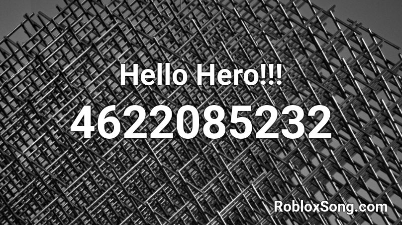 Hello Hero!!! Roblox ID