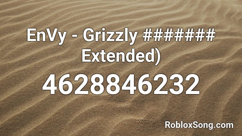 EnVy - Grizzly ####### Extended) Roblox ID