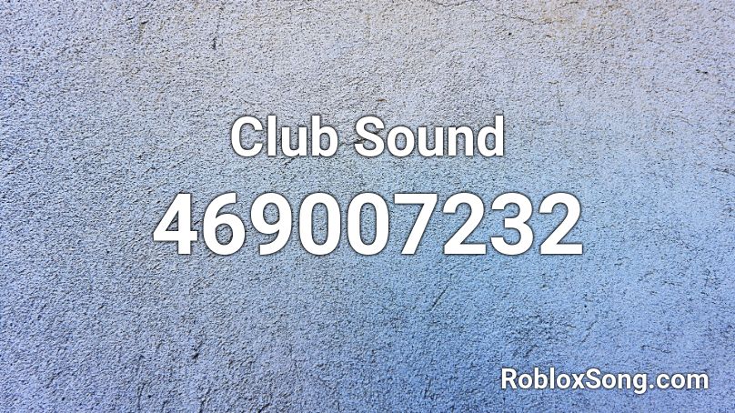 Club Sound Roblox ID