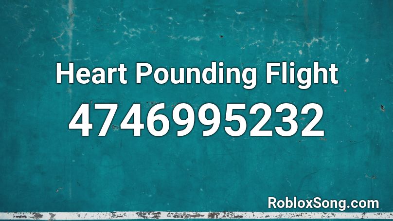 Heart Pounding Flight Roblox ID