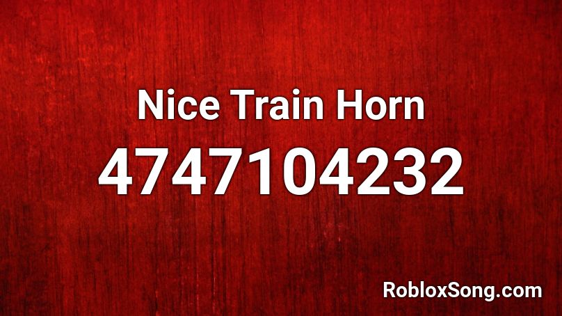 Nice Train Horn Roblox ID