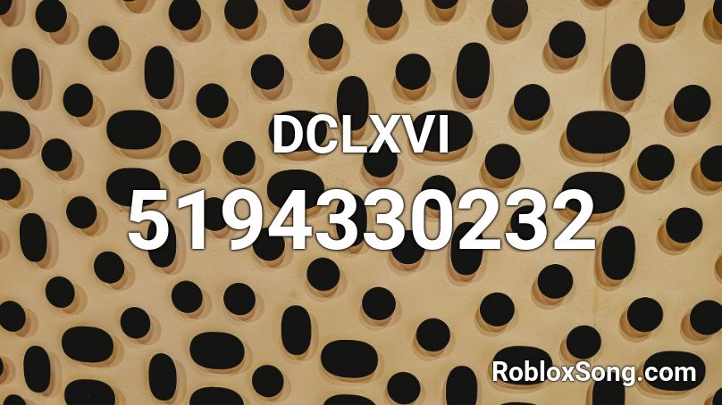 DCLXVI Roblox ID