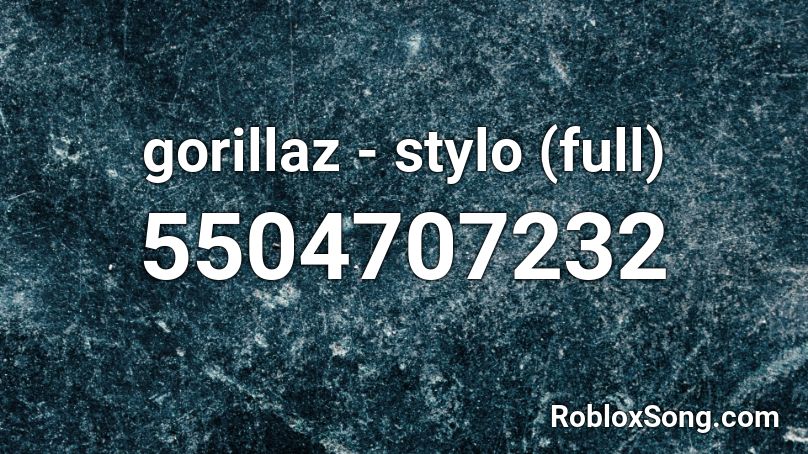 gorillaz - stylo (full) Roblox ID