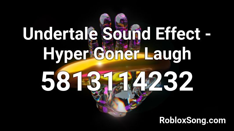 Undertale Sound Effect - Hyper Goner Laugh Roblox ID